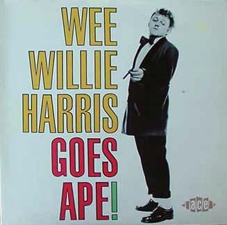 Wee Willie Harris - Goes Ape!