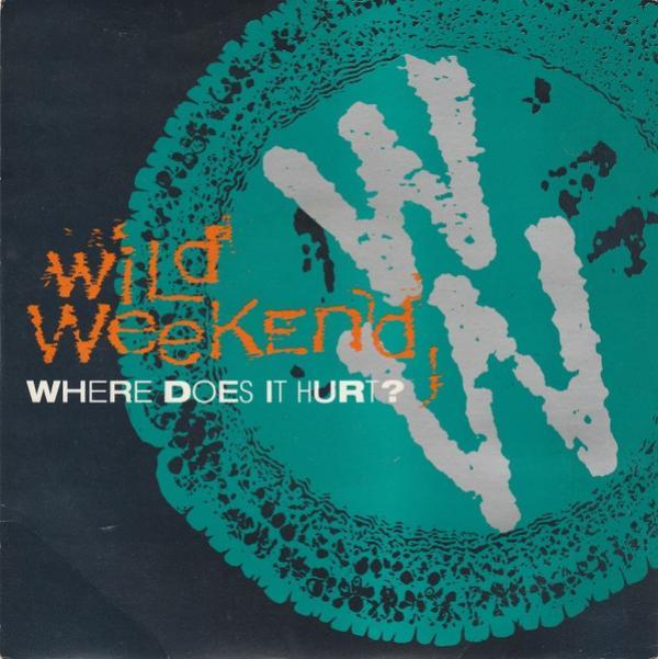 Wild Weekend  - Where Does It Hurt?