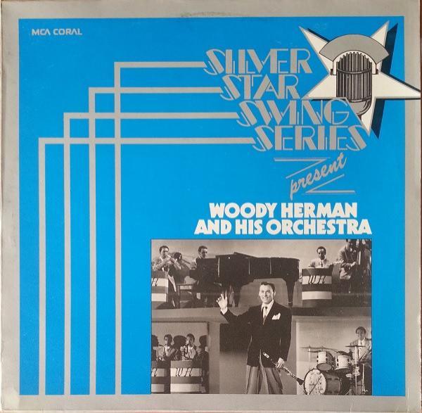 Woody Herman And His Orchestra - Silver Star Swing Series Present Woody Herman And His Orchestra
